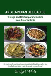 Anglo-indian delicacies. Vintage and Contempory Cuisine from Colonial India cover image