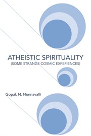 Atheistic spirituality. (Some Strange Cosmic Experiences) cover image