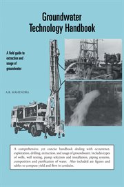Groundwater technology handbook : a field guide to extraction and usage of groundwater cover image