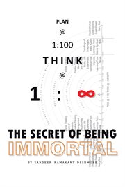 Plan @ 1:100 think @ 1: infinity. The Secret of Being Immortal cover image