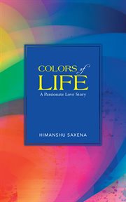 Colors of life. A Passionate Love Story cover image