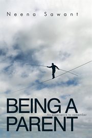 Being a Parent : An Experience to Remember cover image