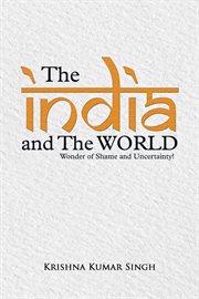 The india and the world. Wonder of Shame and Uncertainty! cover image