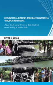Occupational diseases and health awareness through multimedia. A Case Study Among Women at Risk Employed in Coir Retting in Kerala, India cover image