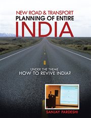 New road & transport planning of entire india. Under the Theme How to Revive India? cover image