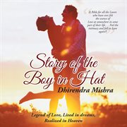Story of the boy in hat. Legend of Love, Lived in Dreams, Realized in Heaven cover image