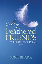 My feathered friends & the book of poems-part 1 cover image