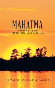 Mahatma a scientist of the intuitively obvious cover image