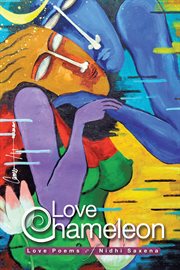 Love chameleon. The Love Poems of Nidhi Saxena cover image