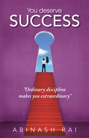 You deserve success. "Ordinary Discipline Makes You Extraordinary" cover image