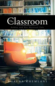 The classroom. Ashley and Her Mystical Tale cover image