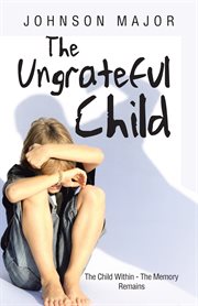 The ungrateful child. The Child Within - the Memory Remains cover image