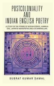 Postcoloniality and indian english poetry. A Study of the Poems of Nissim Ezekiel, Kamala Das, Jayanta Mahapatra and A.K.Ramanujan cover image