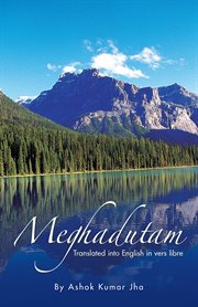 Meghadutam. Translated into English in Vers Libre cover image