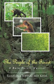 The people of the forest. A Rain Forest Musical cover image