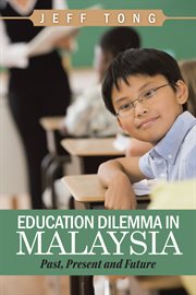 Education dilemma in malaysia. Past, Present and Future cover image