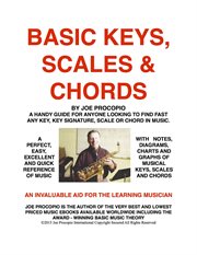 Basic keys, scales and chords by joe procopio. A Handy Guide for Finding Any Key, Key Signature, Scale or Chord in Music cover image