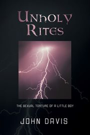 Unholy rites. The Sexual Torture of a Little Boy cover image