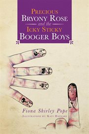 Precious bryony rose and the icky sticky booger boys cover image