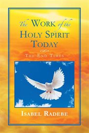The work of the holy spirit today. The End Times cover image