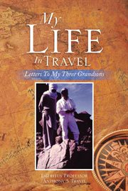 My life in travel : letters to my three grandsons cover image