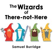 The wizards of there-not-here cover image
