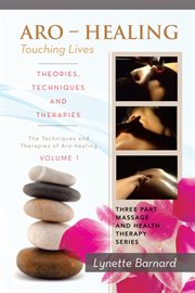 Aro Healing Touching Lives Theories, Techniques And Therapies Aro Healing Touching Lives Theories, Techniques And Therapies