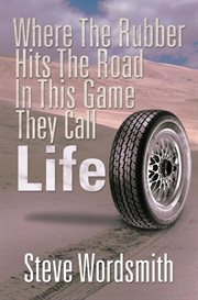 Where the rubber hits the road in this game they call life cover image