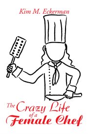 The Crazy Life of a Female Chef cover image