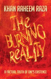 The burning reality. A Factual Truth of One's Existence cover image
