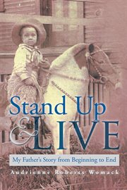 Stand up and live. My Father's Story from Beginning to End cover image