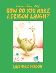 How do you make a dragon laugh?. Lia's Magic Dragon cover image