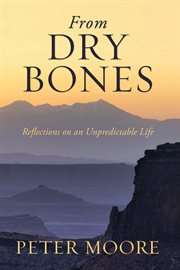 From dry bones : reflections on an unpredictable life cover image