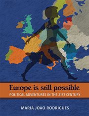 Europe is still possible : political adventures in the 21st century cover image