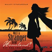 Was I a stranger in my homeland? : has one two lives? cover image