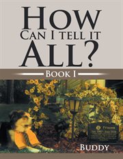 How can i tell it all? cover image