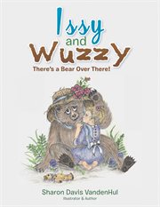 Issy and wuzzy. There's a Bear over There! cover image