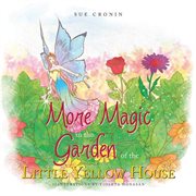 More magic in the garden of the little yellow house cover image