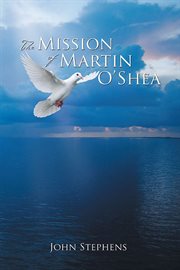 The mission of martin o'shea cover image