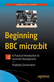 Beginning BBC micro:bit : a practical introduction to micro:bit development cover image