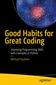 Good habits for great coding : improving programming skills with examples in Python cover image