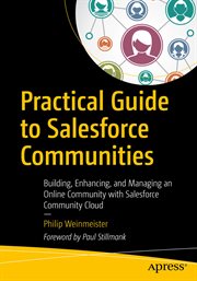 Practical Guide to Salesforce Communities : Building, Enhancing, and Managing an Online Community with Salesforce Community Cloud cover image