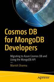 Cosmos DB for MongoDB Developers : Migrating to Azure Cosmos DB and Using the MongoDB API cover image