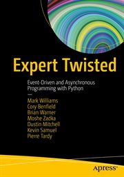 Expert Twisted : Event-Driven and Asynchronous Programming with Python cover image