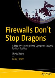 Firewalls Don't Stop Dragons : A Step-by-Step Guide to Computer Security for Non-Techies cover image