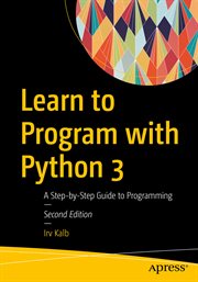 Learn to program with Python 3 : a step-by-step guide to programming cover image