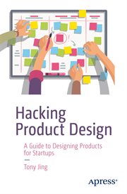 Hacking Product Design : A Guide to Designing Products for Startups cover image
