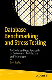 Database benchmarking and stress testing : an evidence-based approach to decisions on architecture and technology cover image