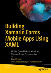 Building Xamarin.Forms Mobile Apps Using XAML : Mobile Cross-Platform XAML and Xamarin.Forms Fundamentals cover image