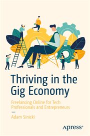 Thriving in the gig economy : freelancing online for tech professionals and entrepreneurs cover image